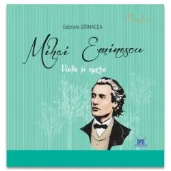 Mihai Eminescu. Viata si opera de Gabriela Girmacea