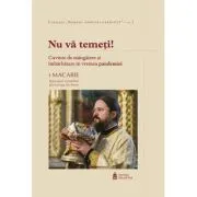 Nu va temeti! Cuvinte de mangaiere si imbarbatare in vremea pandemiei de Macarie Dragoi