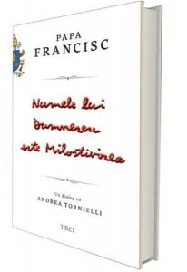 Numele lui Dumnezeu este Milostivirea de Papa Francisc