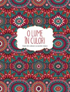 O lume in culori. Carte de colorat