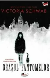 Orasul fantomelor de Victoria Schwab