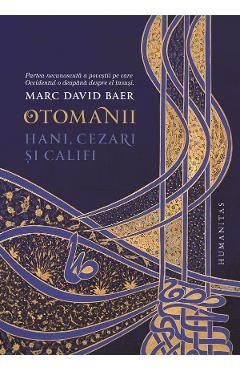 Otomanii. Hani, cezari si califi