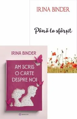 Pachet Am scris o carte despre noi  Pana la sfarsit de Irina Binder