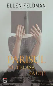 Parisul nu te lasă să uiți de Ellen Feldman