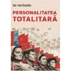 Personalitatea totalitara de Dan-Ioan Dascalu