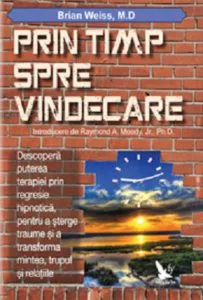 Prin timp, spre vindecare de Brian Weiss