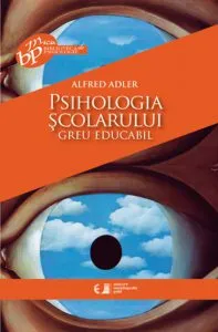 Psihologia scolarului greu educabil de Alfred Adler