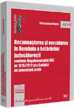 Recunoasterea si executarea in Romania a hotararilor judecatoresti de Georgeana Viorel