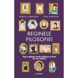 Reginele filosofiei. Viata si influenta marilor ganditoare ale lumii din toate timpurile