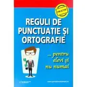 Reguli de punctuatie si ortografie pentru elevi si nu numai de Ligia-Monica Cristea