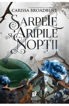 Sarpele si aripile noptii. Seria Coroanele Nyaxiei Vol.1 de Carissa Broadbent