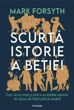 Scurtă istorie a beției de Mark Forsyth