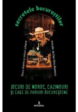 Secretele Bucurestilor vol.9: Jocuri de noroc, cazinouri si case de pariuri bucurestene
