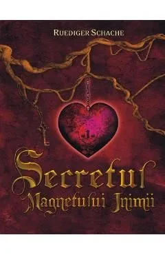 Secretul magnetului inimii de Ruediger Schache