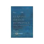 Stapanii ideilor economice, volumul 2. Epoca moderna, din secolul al18-lea pana la inceputul secolului al 19-lea de Angela Rogojanu