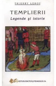 Templierii, Legende Si Istorie de Thierry Leroy