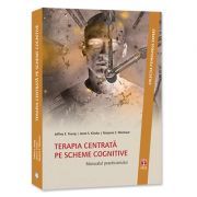 Terapie centrata pe scheme cognitive. Manualul practicianului