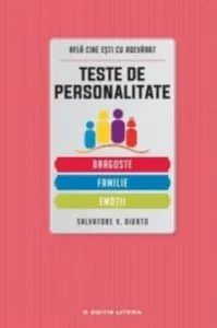 Teste de personalitate. Dragoste. Familie. Emotii de Dr. Salvatore V. Didato