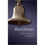 The Sicilian Vespers: A History of the Mediterranean World in the Later Thirteenth Century de Steven Runciman