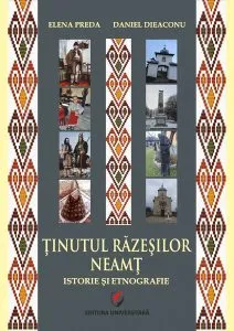 Ținutul Răzeșilor - Neamț. Istorie și etnografie de Daniel Dieaconu