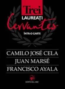 Trei laureati Cervantes intr-o carte de Camilo Jose Cela