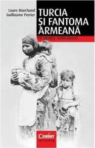 Turcia si fantoma armeana de Laure Marchand