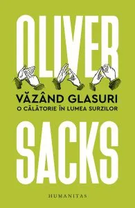 Văzând glasuri. O călătorie în lumea surzilor. Ediția a II-a de Oliver Sacks