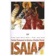 Vechiul Testament in talcuirea Sfintilor Parinti. 15 Isaia de Pr. Ioan Sorin Usca