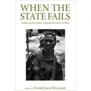When the State Fails. Studies on Intervention in the Sierra Leone Civil War de Tunde Zack-Williams