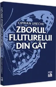 Zborul fluturelui din gât de Ciprian Ureche