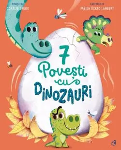 7 Povești cu dinozauri (Vol. 3) de Coralie Saudo