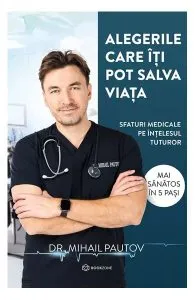 Alegerile care îți pot salva viața de Dr. Mihail Pautov