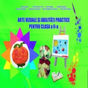 Arte vizuale si abilitati practice pentru clasa a II-a de Augustina Anghel