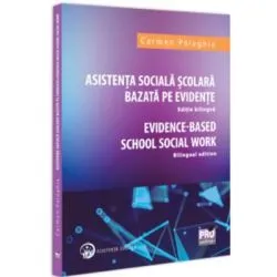 Asistenta Sociala Scolara bazata pe evidente. Editie bilingva. Evidence based School Social Work. Bilingual edition de Carmen Palaghia