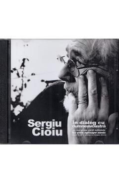 Audiobook. Sergiu Cioiu in dialog cu dumneavoastra