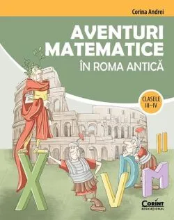 Aventuri matematice în Roma antică – clasele III-IV de Corina Andrei