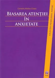 Biasarea atentiei in anxietate de Corneliu-Marius Cioara
