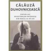 Calauza duhovniceasca. Sfaturi ale nevoitorilor ortodocsi din veacul al 20‑lea - pr. Valentin Mordasov