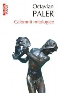 Calomnii mitologice (editia 2017, de buzunar) de Octavian Paler