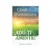 Cand Dumnezeu a spus: „Adu-ti aminte!”