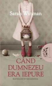 Cand Dumnezeu era iepure de Sarah Winman