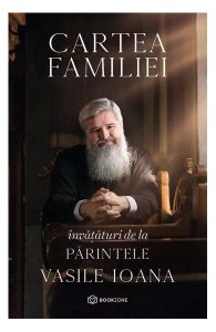 Cartea familiei. Învățături de la Părintele Vasile Ioana