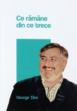 Ce ramane din ce trece: George Tara