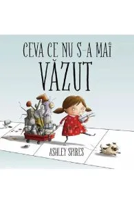 Ceva ce nu s-a mai vazut de Ashley Spires