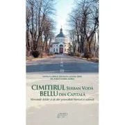 Cimitirul Serban Voda Bellu din capitala. Mormintele clericilor si ale altor personalitati bisericesti si nationale de Damian Anfile