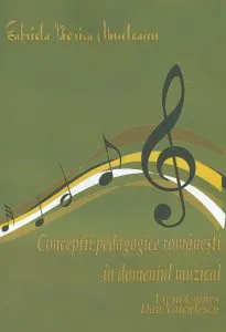 Conceptii pedagogice romanesti in domeniul muzical de Gabriela Viorica Munteanu