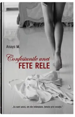 Confesiunile unei fete rele - Vol. 1 de Anays M.