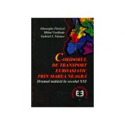 Coridorul de transport euroasiatic prin Marea Neagra. Drumul matasii in sec. al XXI-lea