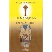 Cu nadejde-n deznadejde