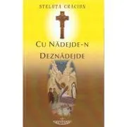 Cu nadejde-n deznadejde de Steluta Craciun
